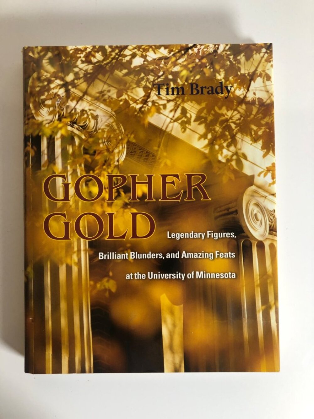 Gopher Gold Hardcover Book Legendary Figures University of Minnesota Tim Brady